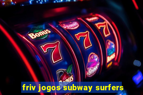 friv jogos subway surfers